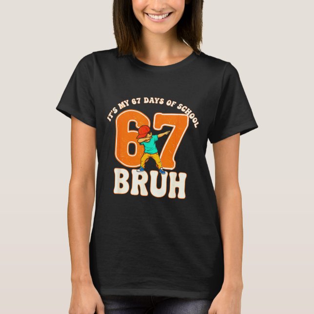 67 Meme 6 7 Numbers Dabbing Bruh It's My 67 Days O T-Shirt (Front)