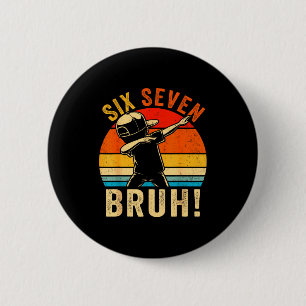 67 Meme 6 7 Numbers Dabbing Six Seven Bruh Funny B 6 Cm Round Badge
