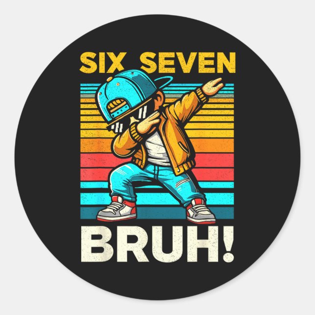 67 Meme 6 7 Numbers Dabbing Six Seven Bruh Funny B Classic Round Sticker (Front)
