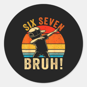 67 Meme 6 7 Numbers Dabbing Six Seven Bruh Funny B Classic Round Sticker