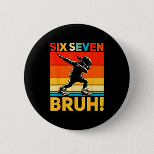 67 Meme 6 7 Numbers Dabbing Six Seven Bruh Funny B Cm Round Badge