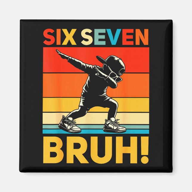 67 Meme 6 7 Numbers Dabbing Six Seven Bruh Funny B Magnet (Front)