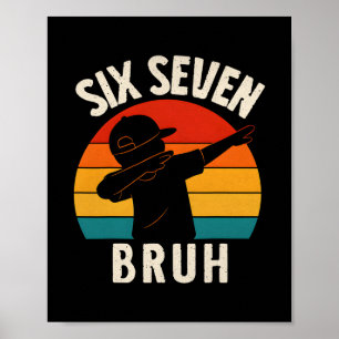 67 Meme 6 7 Numbers Dabbing Six Seven Bruh Funny B Poster