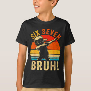 67 Meme 6 7 Numbers Dabbing Six Seven Bruh Funny B T-Shirt