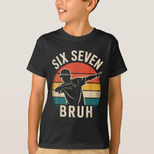 67 Meme 6 7 Numbers Dabbing Six Seven Bruh Funny B T-Shirt