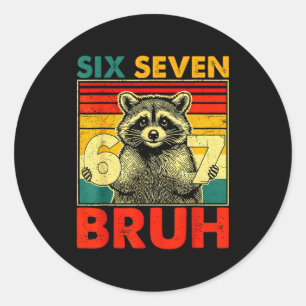 67 Meme 6 7 Numbers Raccoon Six Seven Bruh Funny B Classic Round Sticker