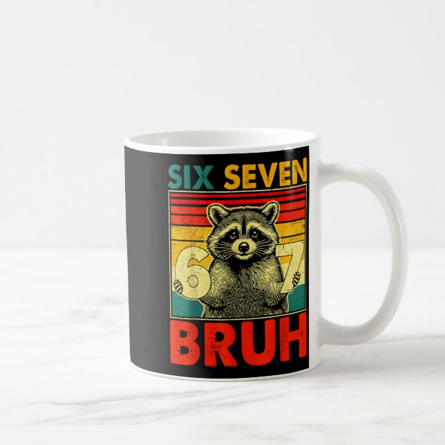 67 Meme 6 7 Numbers Raccoon Six Seven Bruh Funny B Coffee Mug (Right)