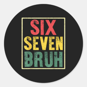 67 Meme 6 7 Numbers Six Seven Bruh Funny Boys Kids Classic Round Sticker