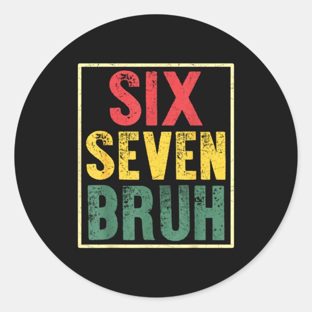 67 Meme 6 7 Numbers Six Seven Bruh Funny Boys Kids Classic Round Sticker (Front)