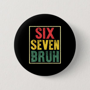 67 Meme 6 7 Numbers Six Seven Bruh Funny Boys Kids Cm Round Badge