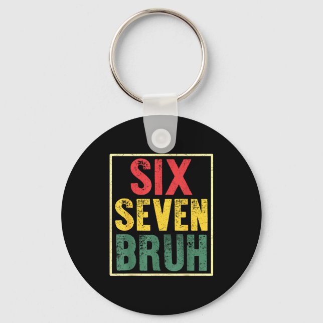 67 Meme 6 7 Numbers Six Seven Bruh Funny Boys Kids Key Ring (Front)