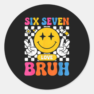 67 Meme 6 7 Six Seven Bruh Classic Round Sticker