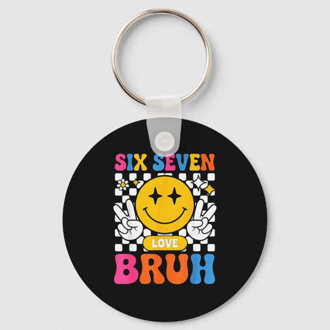 67 Meme 6 7 Six Seven Bruh  Key Ring (Front)