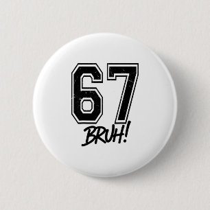 67 Meme Bruh Funny Six Seven Gen Alpha 6 7 Slang  Cm Round Badge