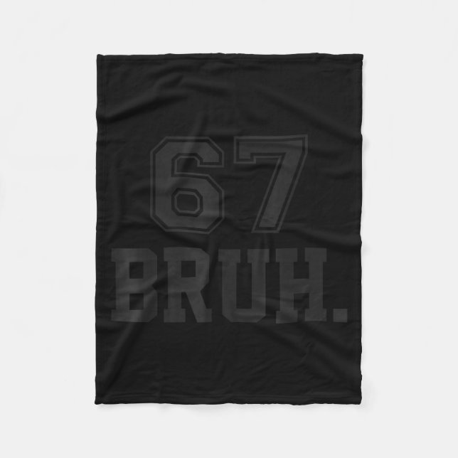 67 Meme Bruh Funny Six Seven Gen Alpha Slang 6 7  Fleece Blanket (Front)
