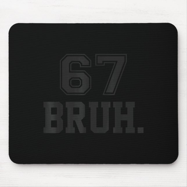 67 Meme Bruh Funny Six Seven Gen Alpha Slang 6 7  Mouse Mat (Front)
