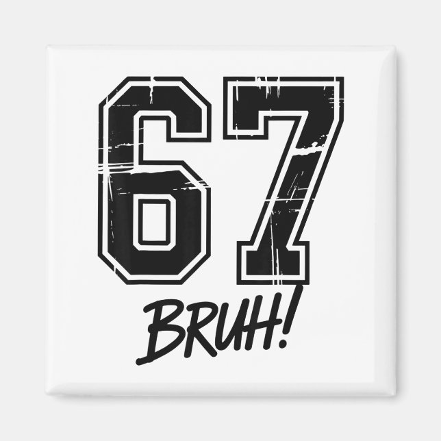 67 Meme Bruh Six Seven  Magnet (Front)