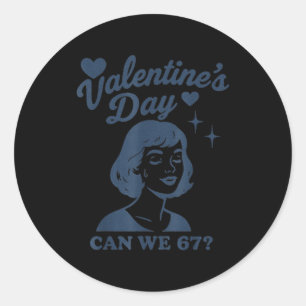 67 Meme Can We 67 Valentines Retro Vintage Hand Dr Classic Round Sticker