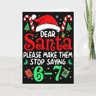 67 Meme Dear Santa 6 7 Funny Christmas Six Seven W Card