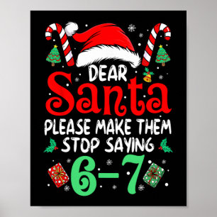 67 Meme Dear Santa 6 7 Funny Christmas Six Seven W Poster