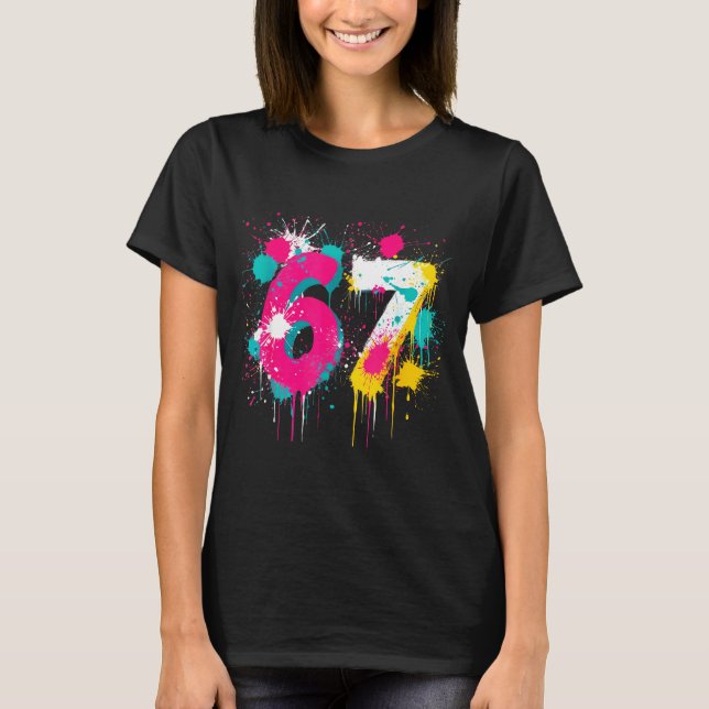 67 Meme Drip Spray Paint Six Seven 80s Bright Colo T-Shirt (Front)