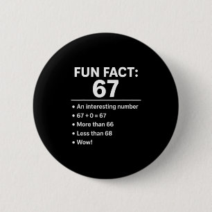 67 Meme Fun Fact - Six Seven Gen Alpha Z Funny Hum 6 Cm Round Badge