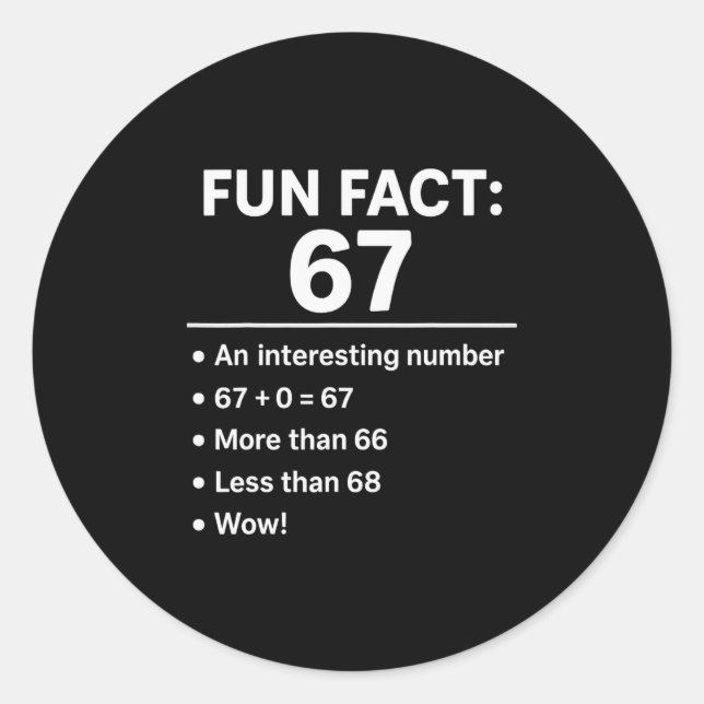 67 Meme Fun Fact - Six Seven Gen Alpha Z Funny Hum Classic Round Sticker (Front)