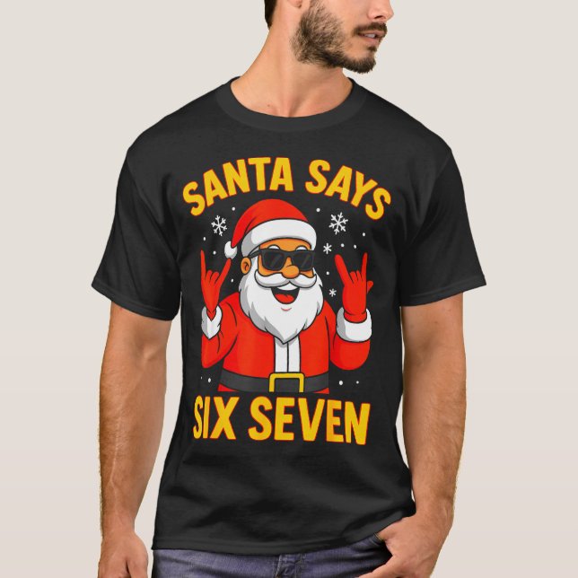 67 Meme Funny 6-7 Christmas 2025 6 7 Santa Says Si T-Shirt (Front)