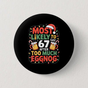 67 Meme Funny Christmas Meme Design Most Likely To 6 Cm Round Badge