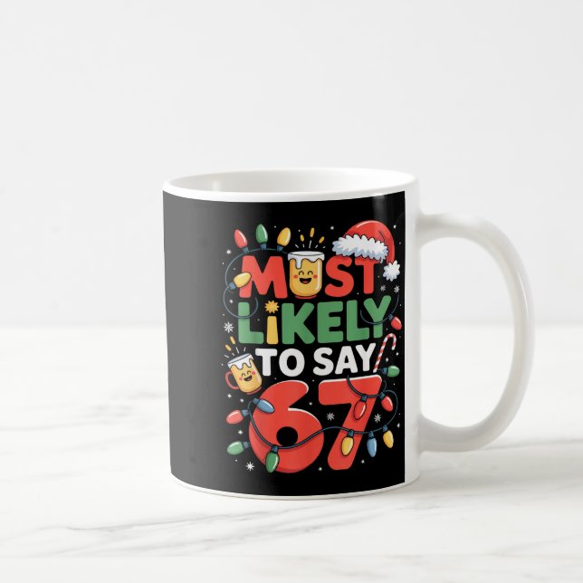 67 Meme Funny Christmas Meme Design Most Likely To Coffee Mug (Right)