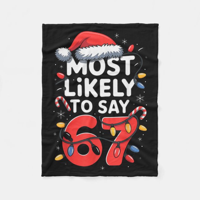 67 Meme Funny Christmas Meme Design Most Likely To Fleece Blanket (Front)