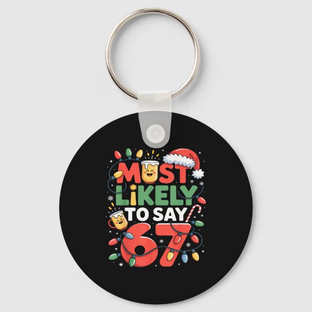67 Meme Funny Christmas Meme Design Most Likely To Key Ring (Front)