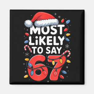 67 Meme Funny Christmas Meme Design Most Likely To Magnet