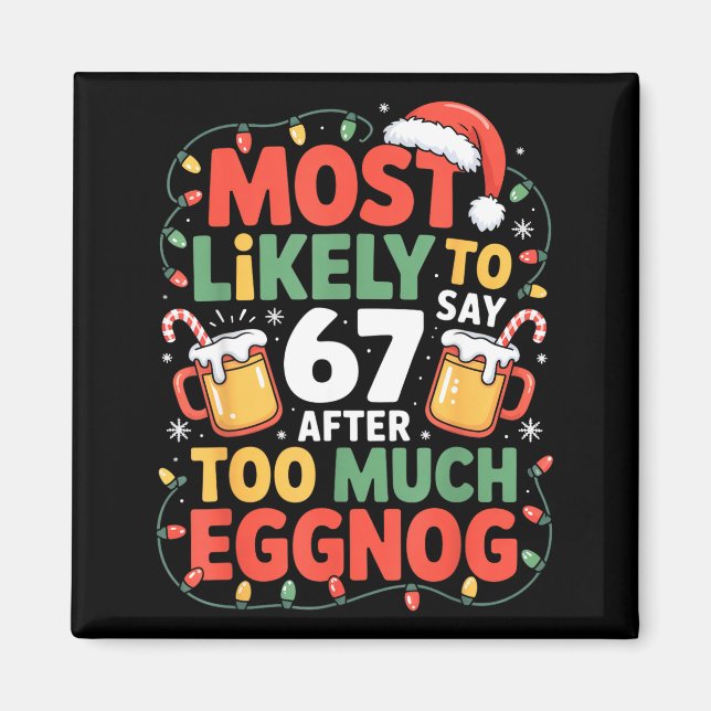 67 Meme Funny Christmas Meme Design Most Likely To Magnet (Front)