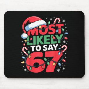 67 Meme Funny Christmas Meme Design Most Likely To Mouse Mat