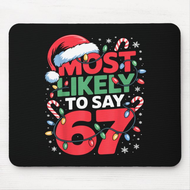 67 Meme Funny Christmas Meme Design Most Likely To Mouse Mat (Front)