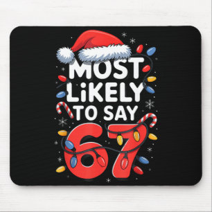 67 Meme Funny Christmas Meme Design Most Likely To Mouse Mat
