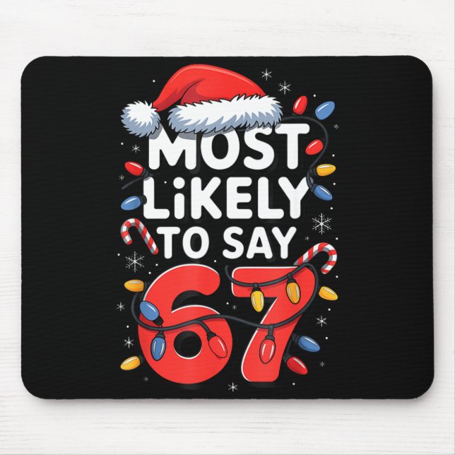 67 Meme Funny Christmas Meme Design Most Likely To Mouse Mat (Front)