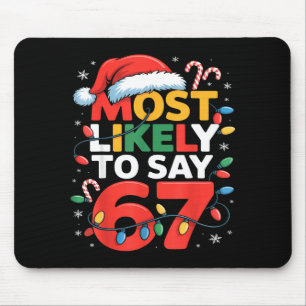 67 Meme Funny Christmas Meme Design Most Likely To Mouse Mat
