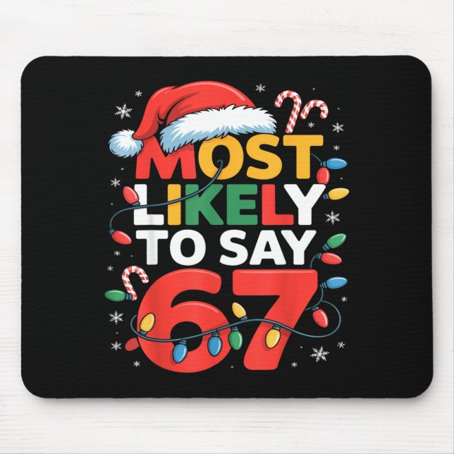 67 Meme Funny Christmas Meme Design Most Likely To Mouse Mat (Front)