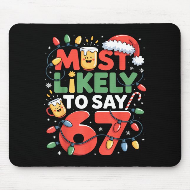 67 Meme Funny Christmas Meme Design Most Likely To Mouse Mat (Front)