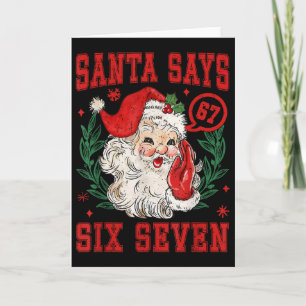 67 Meme Funny Christmas Squad Santa Says Six Seven Card