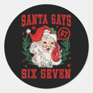 67 Meme Funny Christmas Squad Santa Says Six Seven Classic Round Sticker