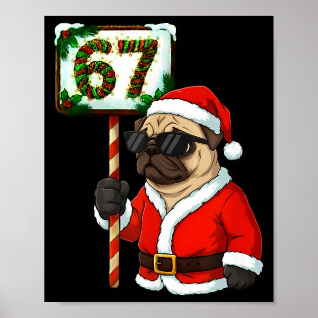 67 Meme Funny Six Seven Christmas Pug Dog Lover  Poster (Front)
