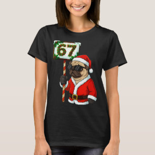 67 Meme Funny Six Seven Christmas Pug Dog Lover  T-Shirt