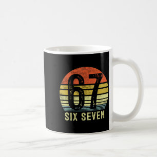 67 Meme Funny Six Seven Gen Alpha Slang Birthday 6 Coffee Mug