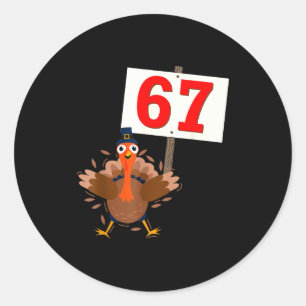 67 Meme Funny Thanksgiving Turkey Shirt Boys Girls Classic Round Sticker
