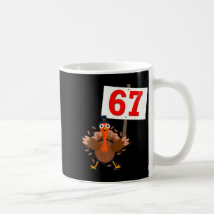 67 Meme Funny Thanksgiving Turkey Shirt Boys Girls Coffee Mug