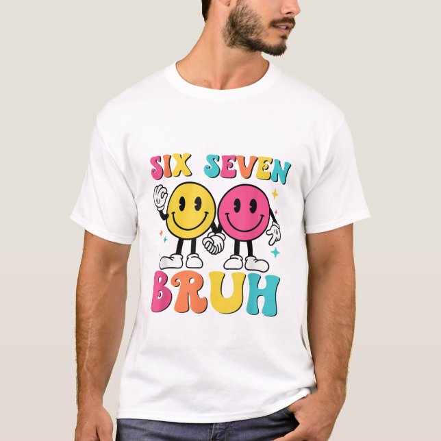 67 Meme Gen Alpha Slang 6 7 Six Seven Bruh Funny  T-Shirt (Front)