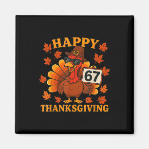67 Meme Happy Thanksgiving Turkey Funny Six Seven Magnet